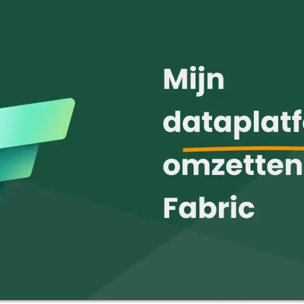 Migratie van je dataplatform naar Microsoft Fabric – klaar voor de toekomst